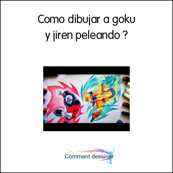 Como dibujar a goku y jiren peleando